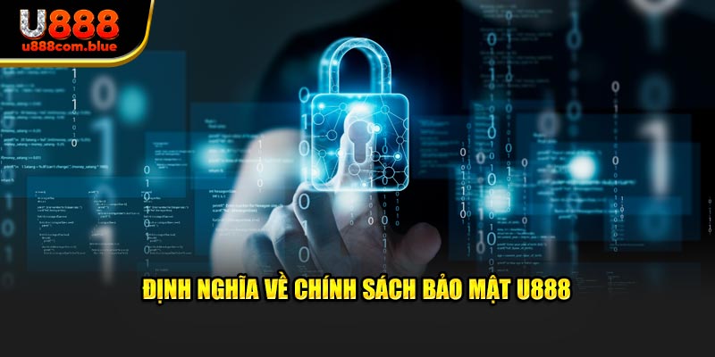 Khái quát về chính sách bảo mật U888