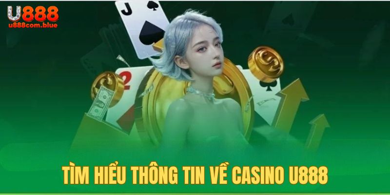 Khám phá những thông tin về casino u888