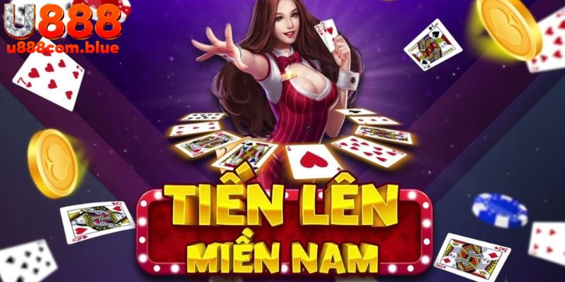 Tiến Lên Miền Nam U888 - Thể Thức Và Kinh Nghiệm Chơi