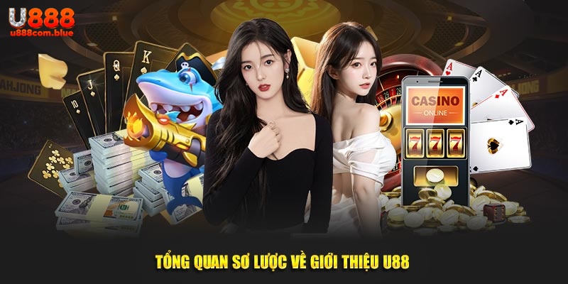 Tổng quan sơ lược về giới thiệu U888 